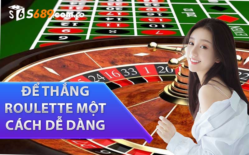 Bí quyết để thắng Roulette một cách dễ dàng