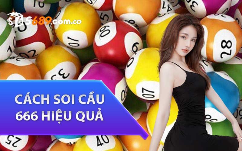 Cách Soi Cầu 666 Hiệu Quả Cho Người Chơi