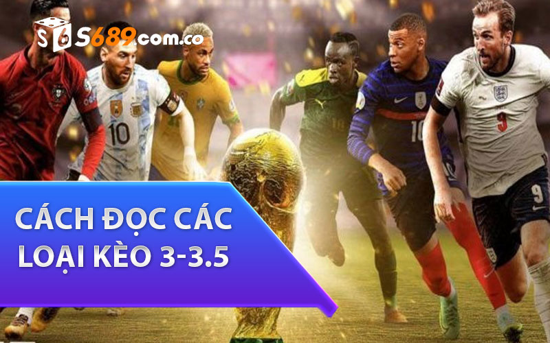 Cách đọc các loại kèo 3-3.5 chi tiết