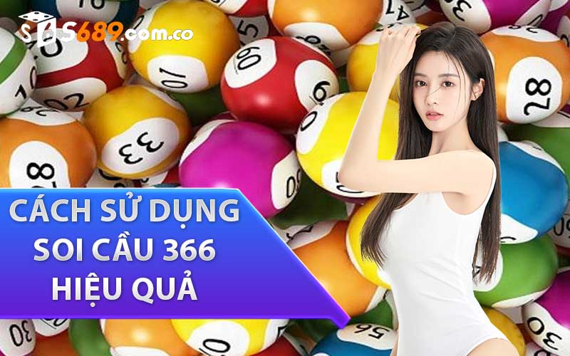 Cách sử dụng Soi Cầu 366 hiệu quả