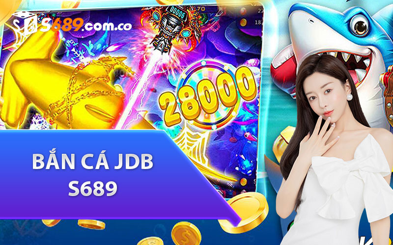 bắn cá JDB s689