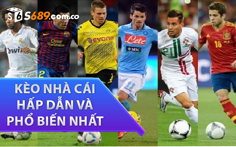 những kèo nhà cái hấp dẫn và phổ biến nhất hiện nay