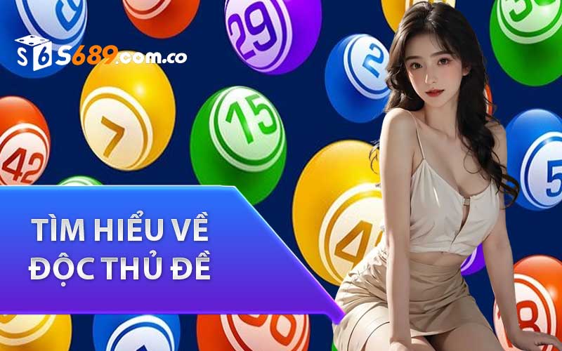 Tìm hiểu về độc thủ đề 